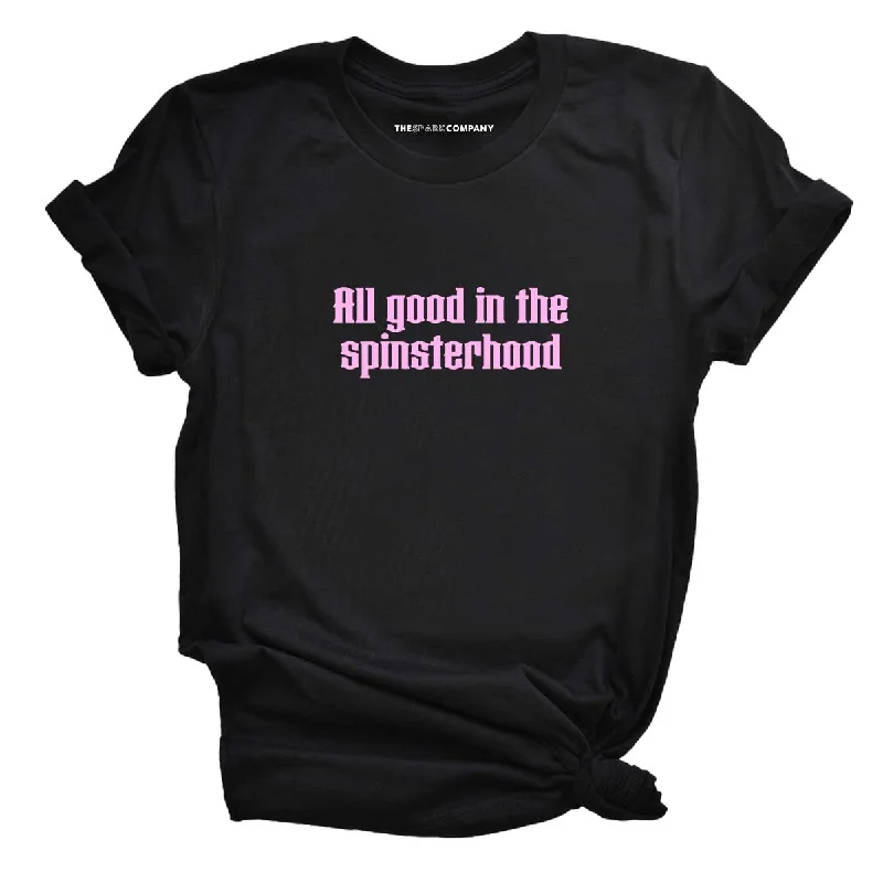 All Good In The Spinsterhood Feminist T-Shirt