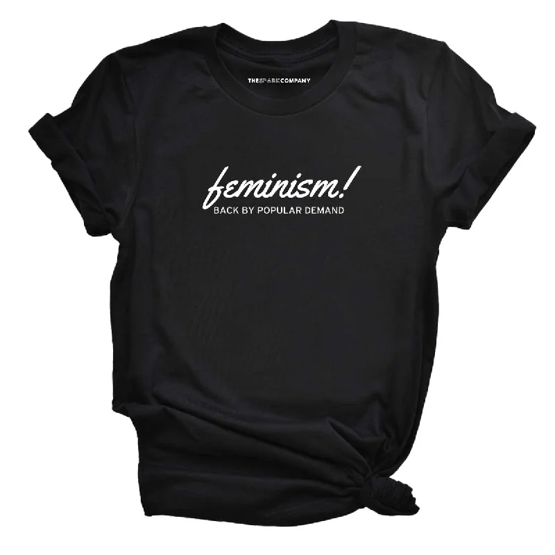 Feminism Back By Popular Demand Feminist T-Shirt