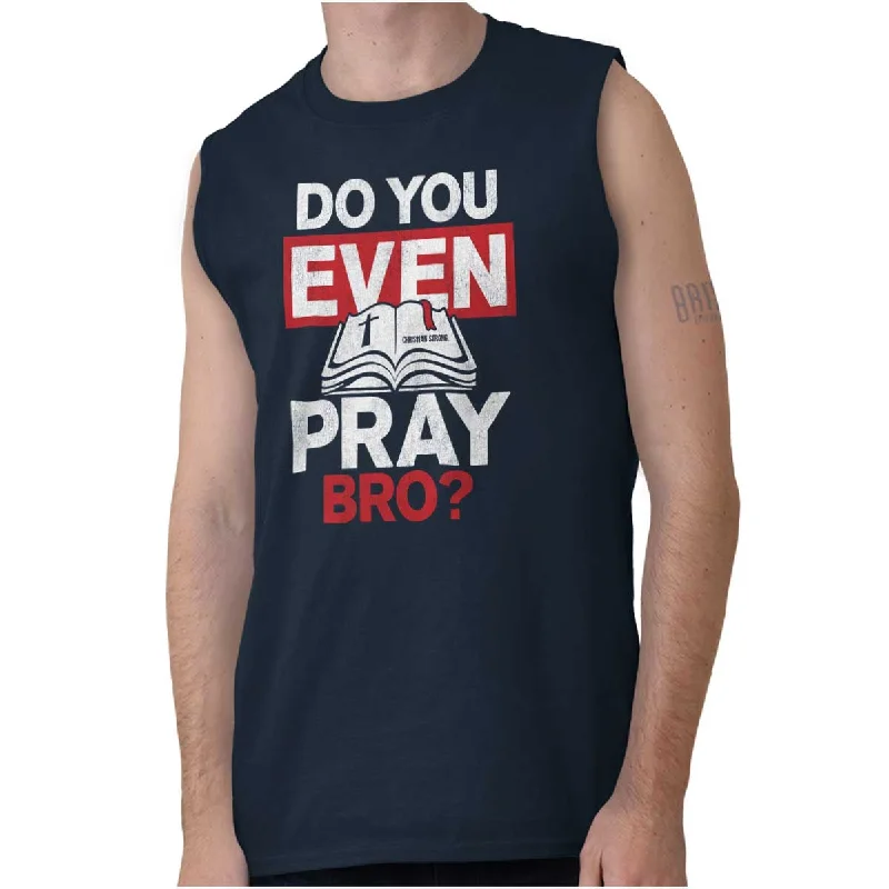 Do You Pray Bro? Sleeveless T Shirt